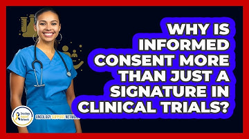 Why Is Informed Consent More Than Just A Signature In Clinical Trials? - Oncology Support Network