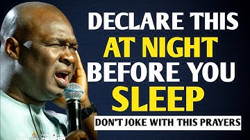Declare This 30 Minutes Dangerous Prayers Before You Sleep Every Night | APOSTLE JOSHUA SELMAN