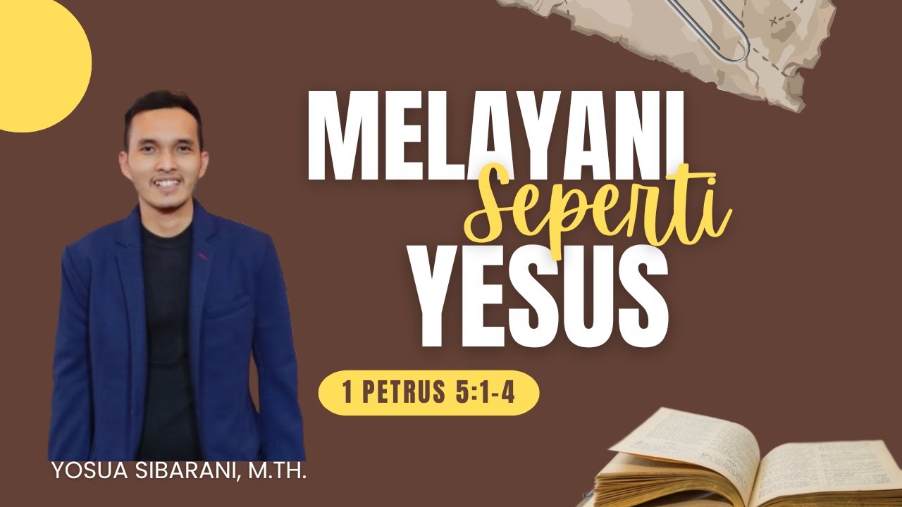 Khotbah - Melayani Jangan Dengan Paksaan, Mencari Keuntungan, atau Dengan Kekuasaan | Yosua Sibarani