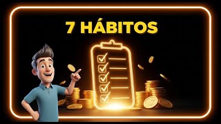 7 Hábitos Que Enriquecem Qualquer Pessoa (Mesmo Começando do Zero)