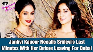 Janhvi Kapoor Recalls Sridevi's Last Minutes With Her Before Leaving For Dubai