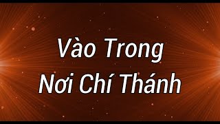 Video voorbeeld van "Vào Trong Nơi Chí Thánh ( 4K Lyric Video )"