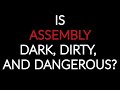 Is Assembly Dark Dirty And Dangerous
