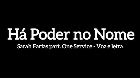 HÁ PODER NO NOME - Sarah Farias part. One Service (voz e letra)