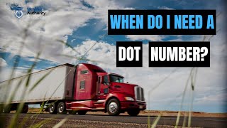When Do I Need a DOT Number | Doing is Right in the Beginning Saves Money ?