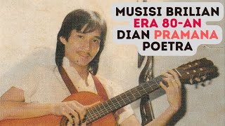 Musisi Brilian Era 80-an: Dian Pramana Poetra