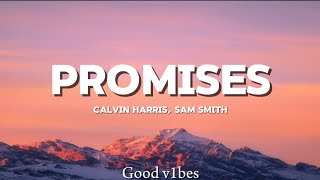 Promises: Calvin Harris, Sam Smith (lyrics)