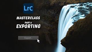 Lightroom Exporting Tutorial for Beginners (Lightroom Classic Masterclass Part 8 of 9)