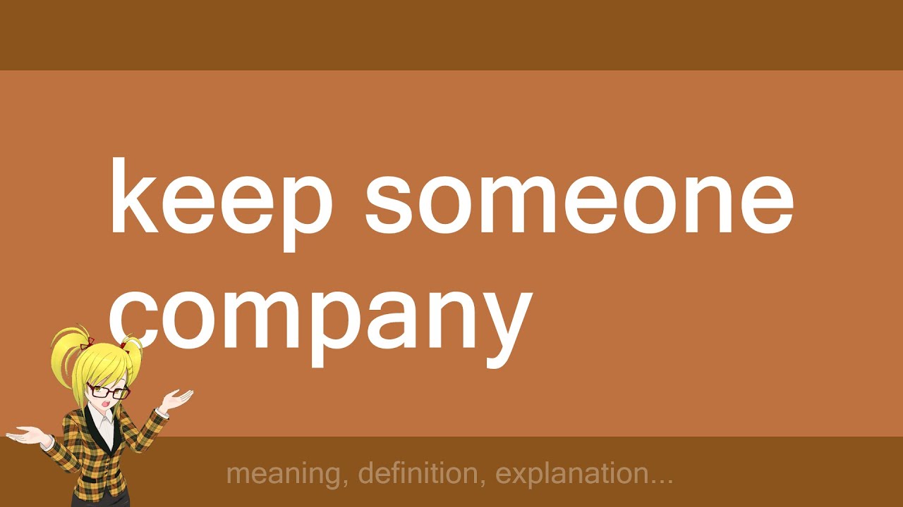 keep someone company YouTube