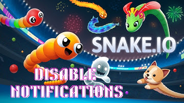 How to Disable Notifications in Snake.io 2025?