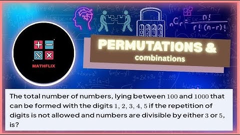 B16_The total number of numbers lying between 100 and 1000 that can be formed with the digits