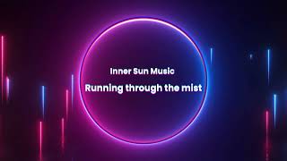 Running through the mist - Inner Sun Music