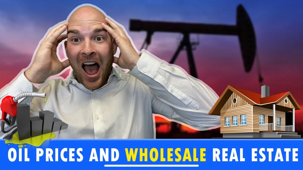 Oil Prices and Wholesale Real Estate - YouTube