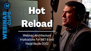Hot Reload | Webinar Clips, .NET 6 & Visual Studio 2022