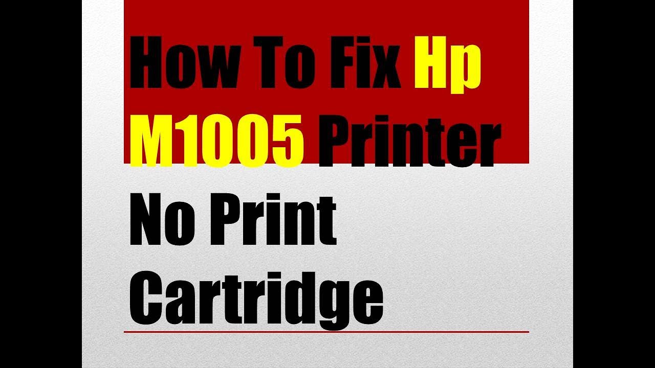no print cartridge in hp 1005