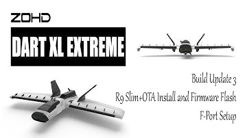 ZOHD DART XL -  BUILD UPDATE 3 - R9 SLIM+OTA INSTALL - Flashing the Firmware and F-Port Setup