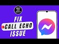 How To Fix And Solve Call Echo On Messenger App