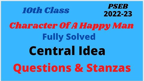 Character Of A Happy Man ll Fully Solved Central Idea, Questions and Stanzas ll PSEB ll Class 10