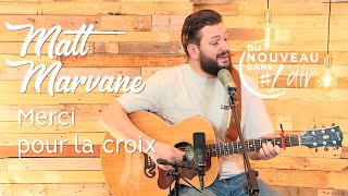 Video thumbnail of "Merci pour la croix - Matt Marvane"