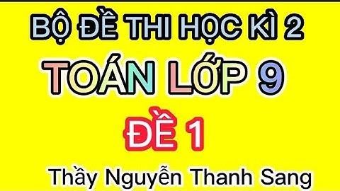 Các đề thi học kì 2 lớp 9 môn toán năm 2024