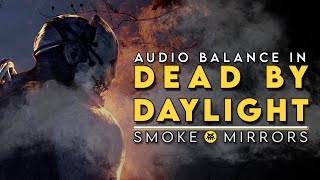 Terrifying Audio Balance in Dead by Daylight | Smoke & Mirrors