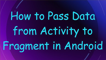 How to Pass Data from Activity to Fragment in Android