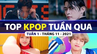 Top Kpop Nhiều Lượt Xem Nhất Tuần Qua | Tuần 1 - Tháng 11 (2021)