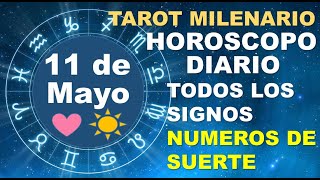 HOROSCOPO DE HOY 11 MAYO 2024 Y NUMEROS DE LA SUERTE - TAROT MILENARIO