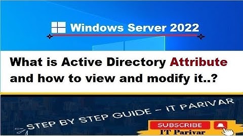 What is Active Directory Attribute and how to view and modify it