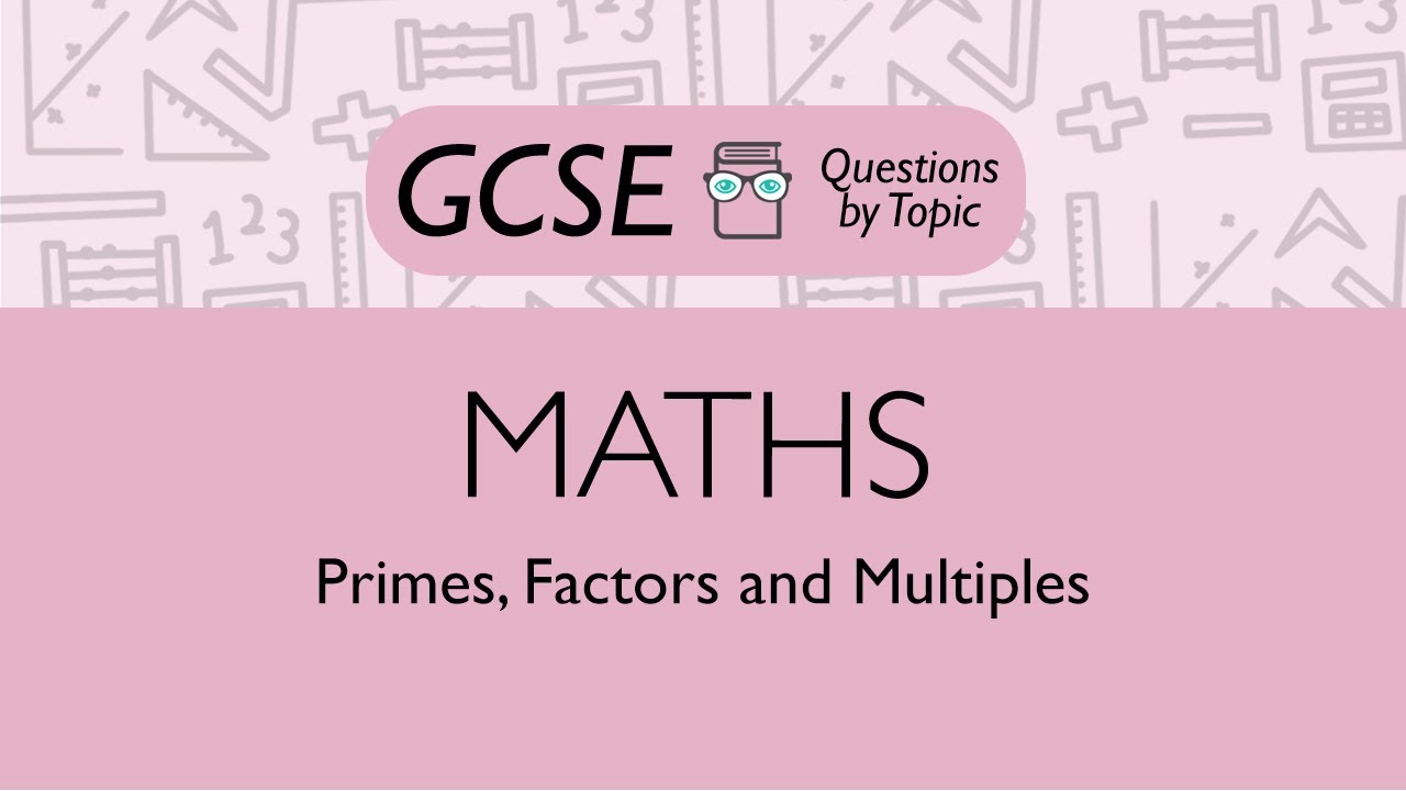 Primes, Factors and Multiples (Higher) Q9 Maths GCSE PMT