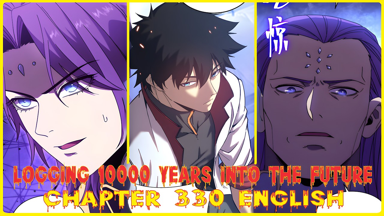 LOGGING 10000 YEARS INTO THE FUTURE CHAPTER 330 ENGLISH - YouTube