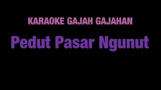 Karaoke Gajah gajahan Pedut pasar Ngunut
