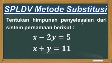 Sistem Persamaan Linier Dua Variabel (SPLDV) Metode Substitusi