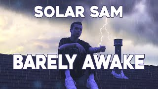 Solar Sam 'Barely Awake' (Official Music Video)