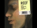 Reef - It's Not What I Need