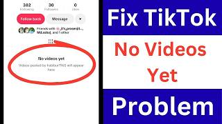 How To Fix TikTok No Videos Yet | How To Fix TikTok Video Not Showing