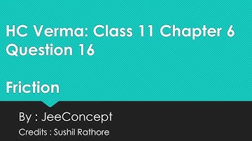 HC Verma Chapter 6 Solution 16 | Friction | Class 11 Physics | JeeConcept