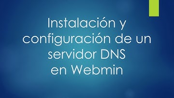Instalación y configuración de un servidor DNS en Webmin