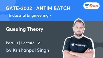 Queuing Theory Part - 1 | L 21 | Industrial Engineering | Antim Batch GATE 2022 | Krishanpal