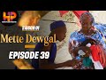 Srie mette dewgalepisode 39saison 1