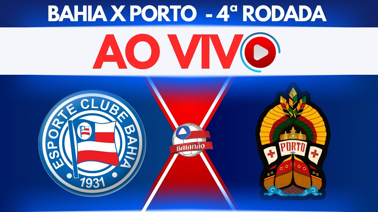 🚨 JOGO AO VIVO 🚨 BAHIA 2X0 PORTO SPORT CLUB - 4ª RODADA BAIANÃO - YouTube