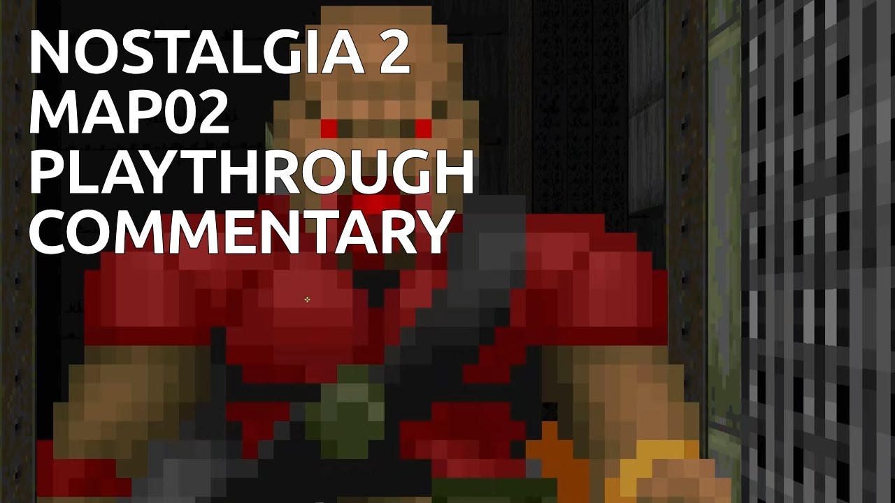 Nostalgia 2 - Map02 - Playthrough with Commentary - YouTube