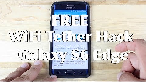 Galaxy S6 Edge Free Wifi Tether Hack!