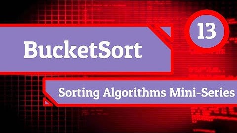 BucketSort - Sorting Algorithms Mini-Series (Episode 13)