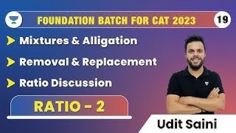 Ratio -2 Mixture, Alligation, Removal and Replacement | QA | Udit Saini | Foundation Batch #cat2023