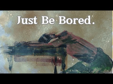 Boredom Can Lead You to GREATNESS!