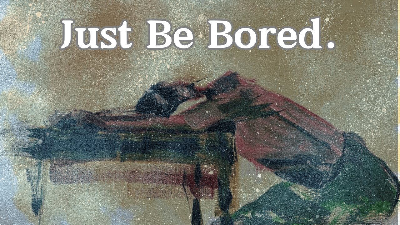 Boredom Can Lead You to GREATNESS!
