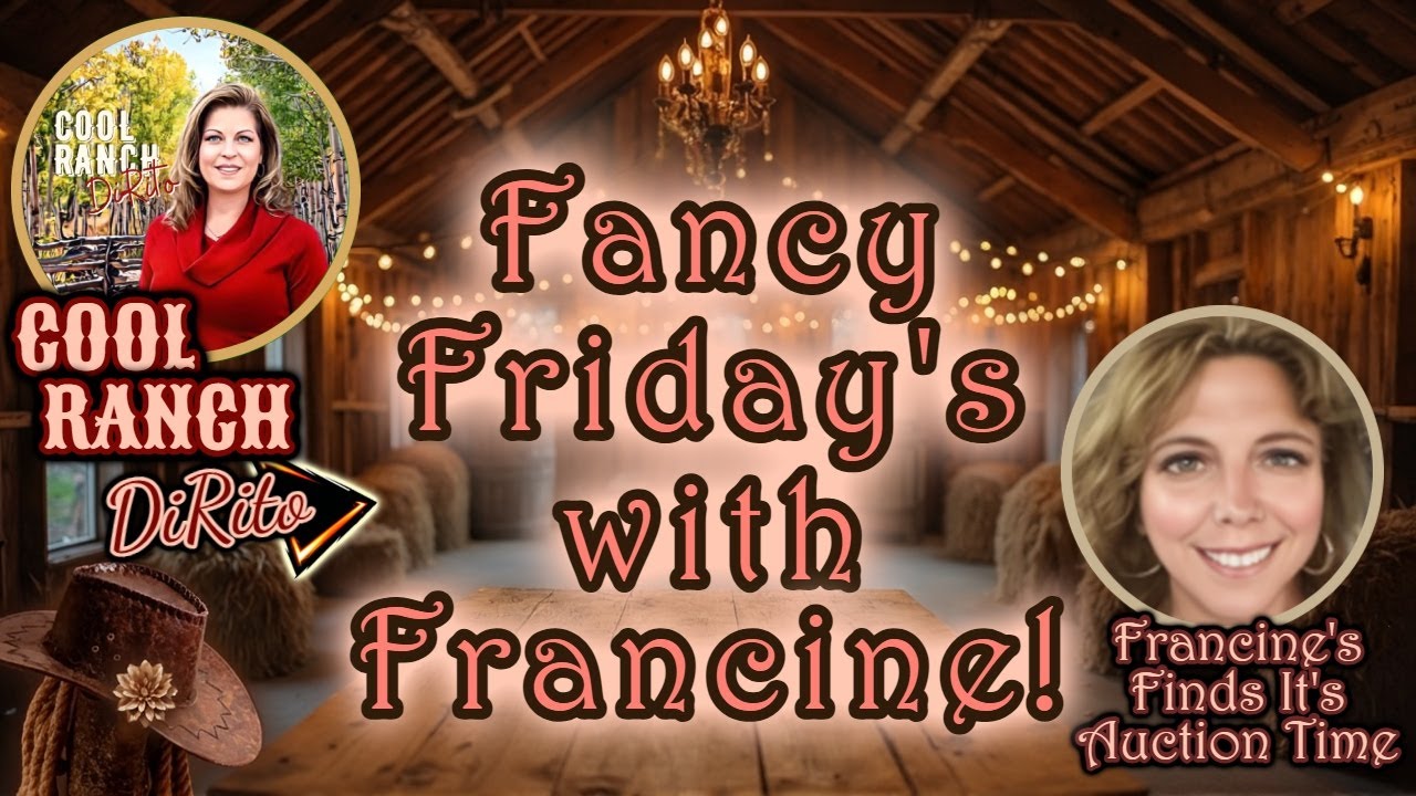 FANCY FRIDAY WITH FRANCINE - JOIN ME & FRANCINE FOR A LIVE AUCTION AT 3PM EST (1PM MTN)