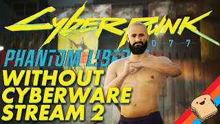 🔴LIVE PT2 | Taking on Phantom Liberty without Cyberware! CYBERPUNK 2077