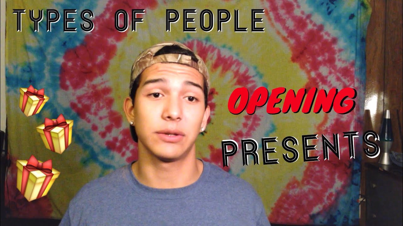 Types of People/: Opening Presents - YouTube